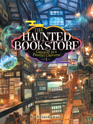 cover image of The Haunted Bookstore: Gateway to a Parallel Universe, Volume 1